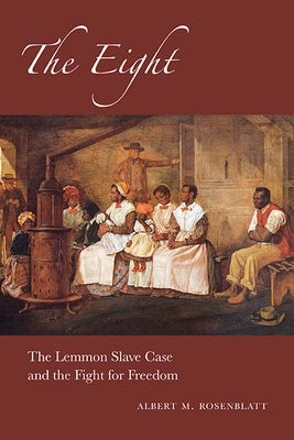 The Eight: The Lemmon Slave Case and the Fight for Freedom