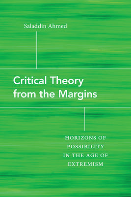 Critical Theory from the Margins: Horizons of Possibility in the Age of Extremism