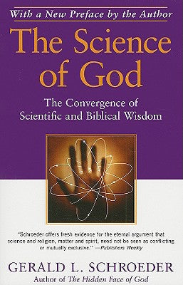 The Science of God: The Convergence of Scientific and Biblical Wisdom