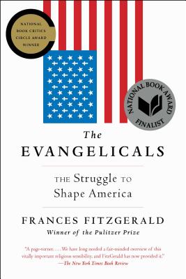 The Evangelicals: The Struggle to Shape America