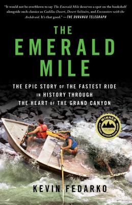 The Emerald Mile: The Epic Story of the Fastest Ride in History Through the Heart of the Grand Canyon