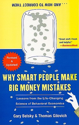 Why Smart People Make Big Money Mistakes... and How to Correct Them: Lessons from the Life-Changing Science of Behavioral Economics