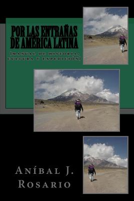 Por las entra&#328;as de América Latina: (manual de historia, cultura y expedición)