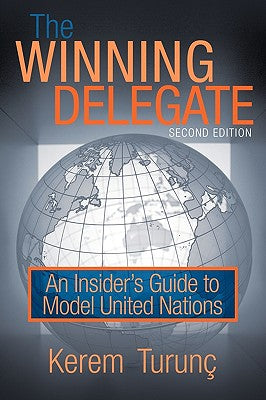 The Winning Delegate: An Insider's Guide to Model United Nations