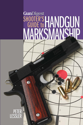 Gun Digest Shooter's Guide to Handgun Marksmanship