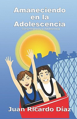 Amaneciendo En La Adolescencia: Comprendiendo La Adolescencia