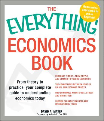 Everything Economics Book: From Theory to Practice, Your Complete Guide to Understanding Economics Today