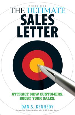 The Ultimate Sales Letter, 4th Edition: Attract New Customers. Boost Your Sales.