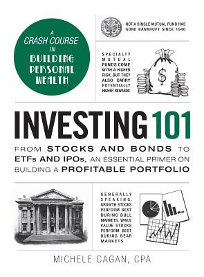 Investing 101: From Stocks and Bonds to Etfs and Ipos, an Essential Primer on Building a Profitable Portfolio