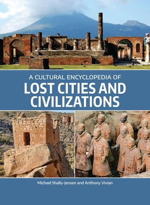 A Cultural Encyclopedia of Lost Cities and Civilizations