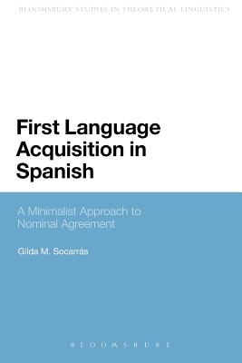 First Language Acquisition in Spanish: A Minimalist Approach to Nominal Agreement