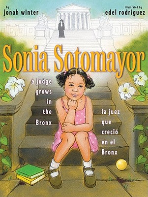 Sonia Sotomayor: A Judge Grows in the Bronx/La Juez Que Creció En El Bronx