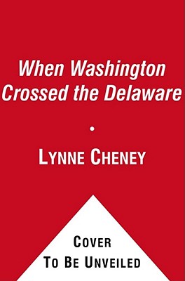 When Washington Crossed the Delaware: A Wintertime Story for Young Patriots