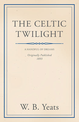 The Celtic Twilight: Faerie and Folklore