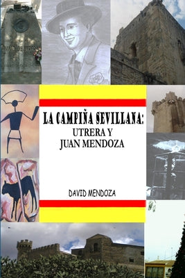 La Campiña Sevillana: Utrera Y Juan Mendoza