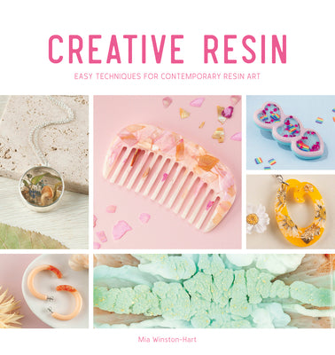 Creative Resin: Easy Techniques for Contemporary Resin Art