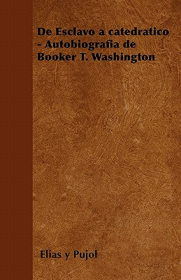 de Esclavo a Catedratico - Autobiografia de Booker T. Washington