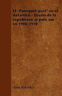 El "Pourquoi-pas?" en el Antártico - Diario de la expedición al polo sur en 1908-1910