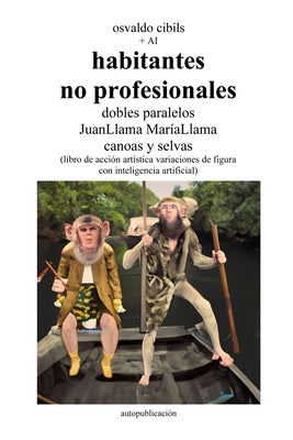 habitantes no profesionales dobles paralelos JuanLlama MaríaLlama canoas y selvas: (libro de acción artística variaciones de figura con inteligencia a