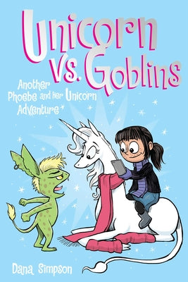 Unicorn vs. Goblins: Another Phoebe and Her Unicorn Adventure Volume 3