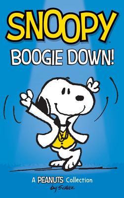 Snoopy: Boogie Down!: A PEANUTS Collection