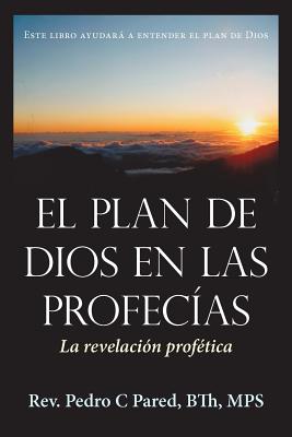 El Plan de Dios En Las Profecias: La Revelacion Profetica