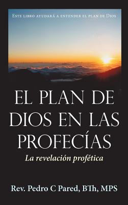 El Plan de Dios En Las Profecias: La Revelacion Profetica