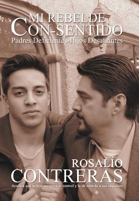 Mi Rebelde Con-Sentido: Padres Deficientes-Hijos Desafiantes