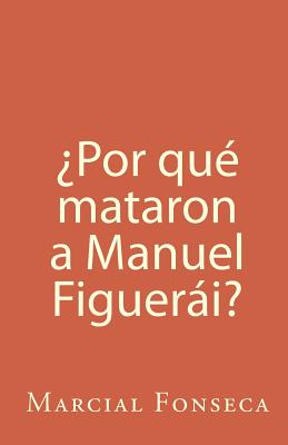 ¿Por qué mataron a Manuel Figuerái?