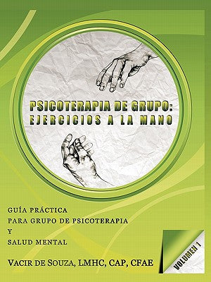 Psicoterapia de grupo: ejercicios a la mano-Volumen 1