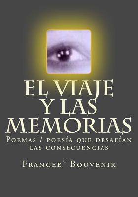 El Viaje Y Las Memorias: Poemas/Poesía Que Desafían Las Consecuencias