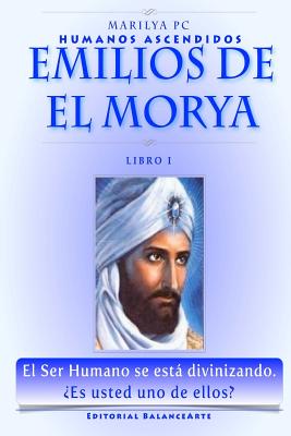 Emilios De El Morya: Humanos Ascendidos - Libro I