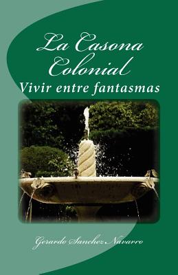 La Casona Colonial: Vivir entre fantasmas