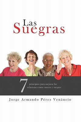 Las Suegras: 7 principios para mejorar las relaciones entre nueras y suegras