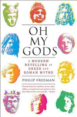 Oh My Gods: A Modern Retelling of Greek and Roman Myths