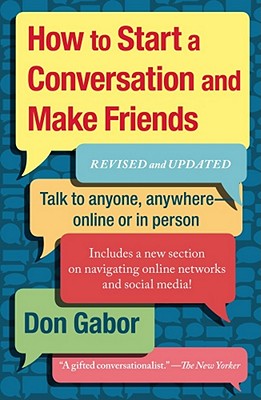 How to Start a Conversation and Make Friends: Revised and Updated