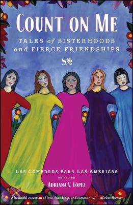 Count on Me: Tales of Sisterhoods and Fierce Friendships