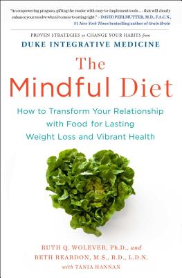 The Mindful Diet: How to Transform Your Relationship with Food for Lasting Weight Loss and Vibrant Health