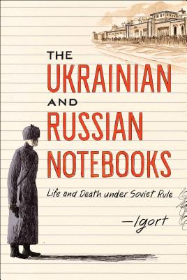 The Ukrainian and Russian Notebooks: Life and Death Under Soviet Rule