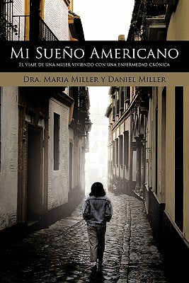 Mi Sueno Americano: El Viaje de Una Mujer Viviendo Con Una Enfermedad Cronica