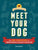 Meet Your Dog: The Game-Changing Guide to Understanding Your Dog's Behavior (Dog Training Book, Dog Breed Behavior Book)