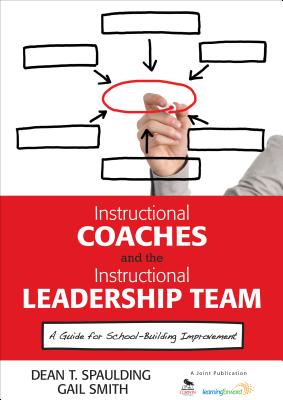 Instructional Coaches and the Instructional Leadership Team: A Guide for School-Building Improvement