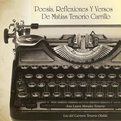 Poesía, Reflexiones Y Versos de Matías Tenorio Carrillo