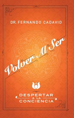 Volver Al Ser: Despertar a la Conciencia