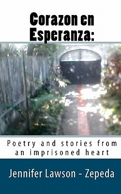 Corazon en Esperanza: : Poetry and stories from an imprisoned heart