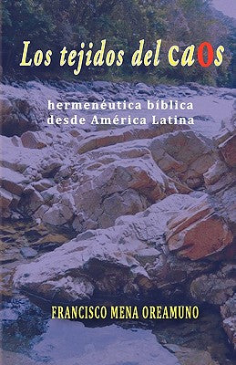 Los tejidos del caos: Hermenéutica bìblica desde América Latina