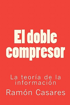 El doble compresor: La teoría de la información