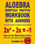 Algebra Essentials Practice Workbook with Answers: Linear & Quadratic Equations, Cross Multiplying, and Systems of Equations: Improve Your Math Fluenc