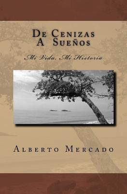 De Cenizas a Sueños: Mi Vida, Mi Historia