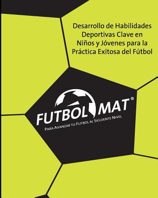 Futbol Mat (r): Para Avanzar tu Futbol al Siguiente Nivel